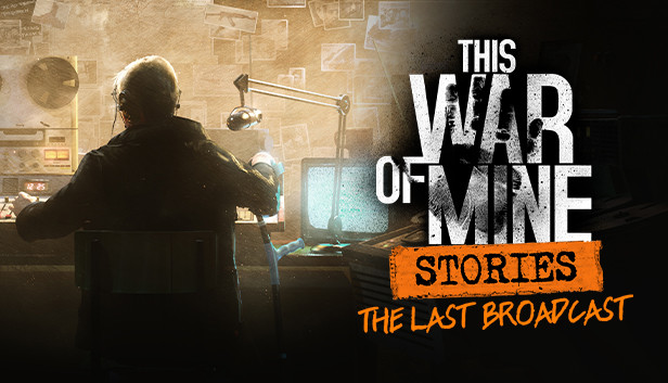 Save 33 On This War Of Mine Stories The Last Broadcast Ep 2 On Steam