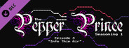 The Pepper Prince: Episode 3 - Into Thin Air