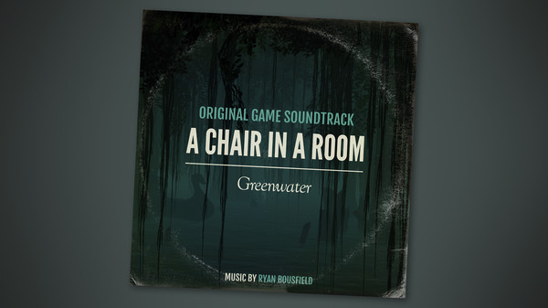 A Chair in a Room: Greenwater OST