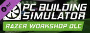 PC Building Simulator - Razer Workshop