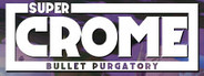 Super Crome: Bullet Purgatory