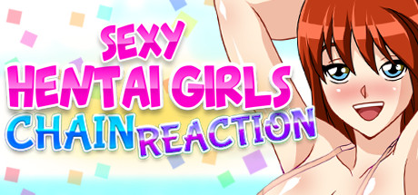 Chain Reaction : Sexy Hentai Girls title image