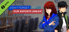 Don't Forget Our Esports Dream Demo