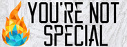 You're Not Special