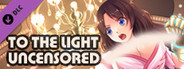To The Light Uncensored
