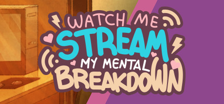 Watch Me Stream My Mental Breakdown Cover Image