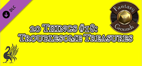 Fantasy Grounds - 20 things #18: Troublesome Treasures (Any Ruleset) banner image