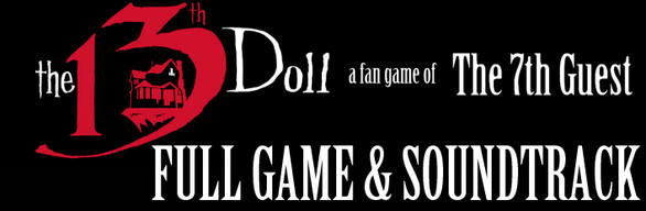 The 13th Doll: A Fan Game of The 7th Guest WITH Soundtrack
