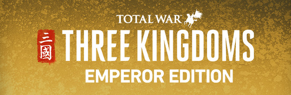 Total War: THREE KINGDOMS - Emperor Edition