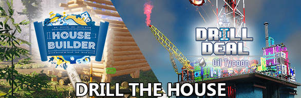 Drill the House