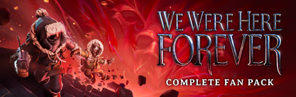 We Were Here Forever: Complete Fan Pack