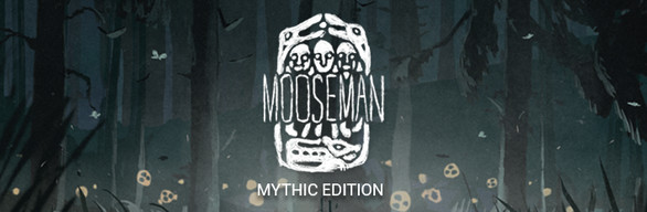 The Mooseman Mythic Edition