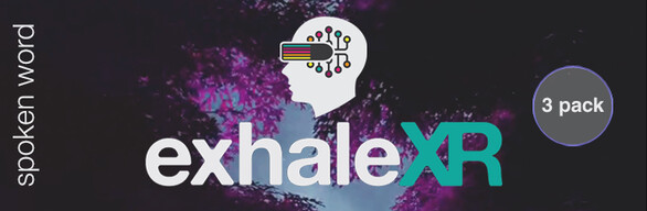 Exhale XR  | Spoken Word  | 3 Pack
