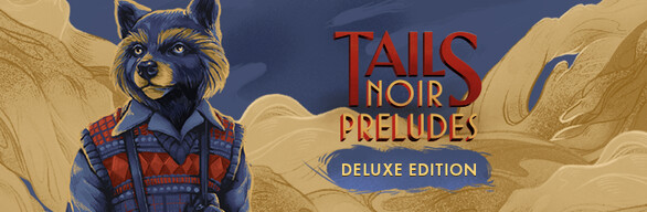 Tails Noir Preludes - Deluxe Edition on Steam