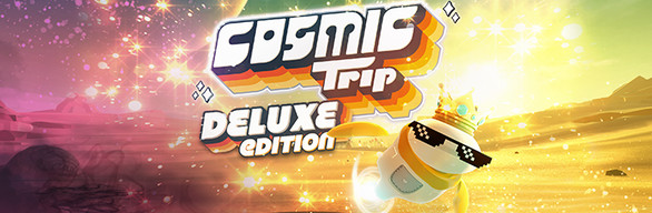 Cosmic Trip Deluxe Edition