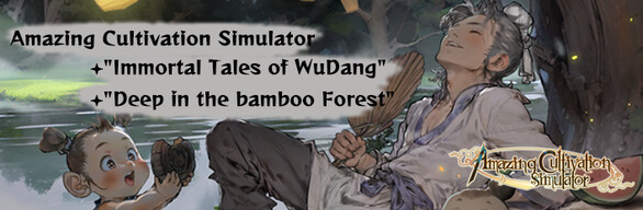 The Amazing Cultivation Simulator game base + Immortal Tales of WuDang + Deep in the bamboo Forest
