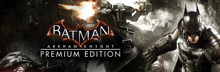 Batman: Arkham Knight Premium Edition On Steam