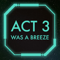 Act 3 was a Breeze!