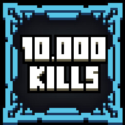 Kill 10000 enemies.