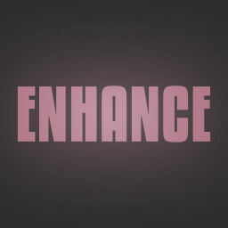 Enhance