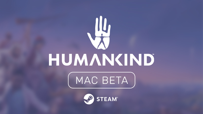 Humankind Humankind Mac Beta Available Today Steam News