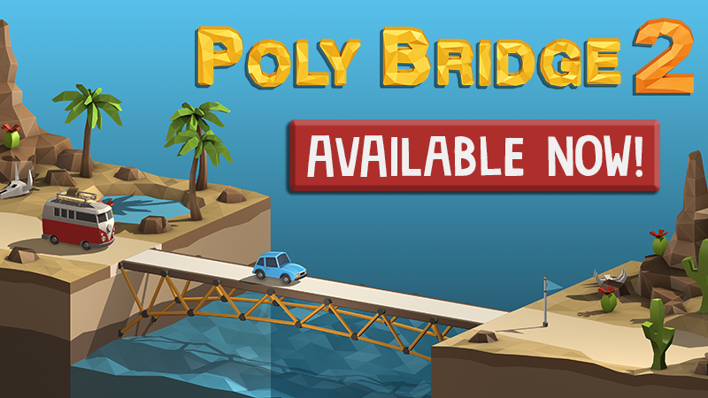Poly Bridge 2 Poly Bridge 2 Available Now Steam News
