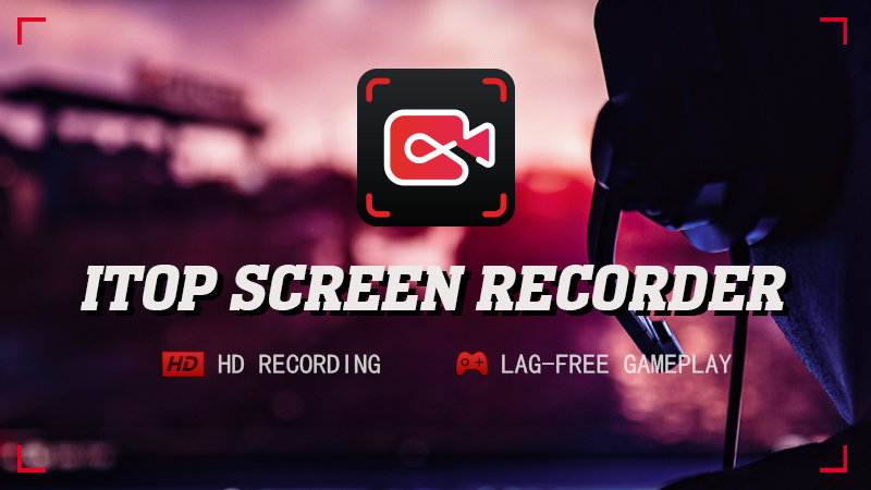 ITop Screen Recorder For Steam - New ITop Screen Recorder 3.4 Is ...