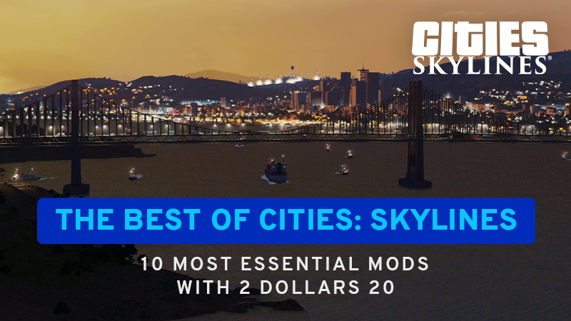 Cities Skylines Two Dollars Twenty S 10 Most Essential Mods You Cannot Miss Steam News